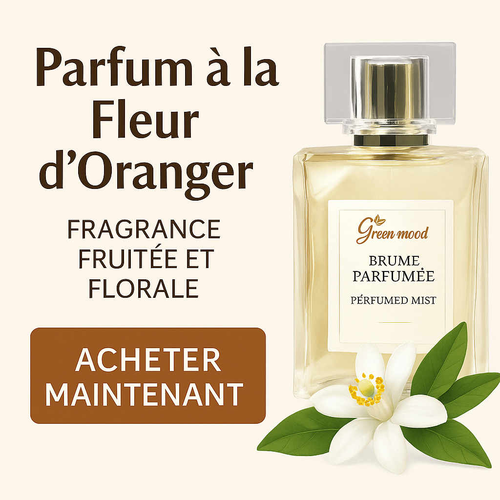 Brume parfumée Fleur d'Oranger Green Mood — parfum naturel du Maroc